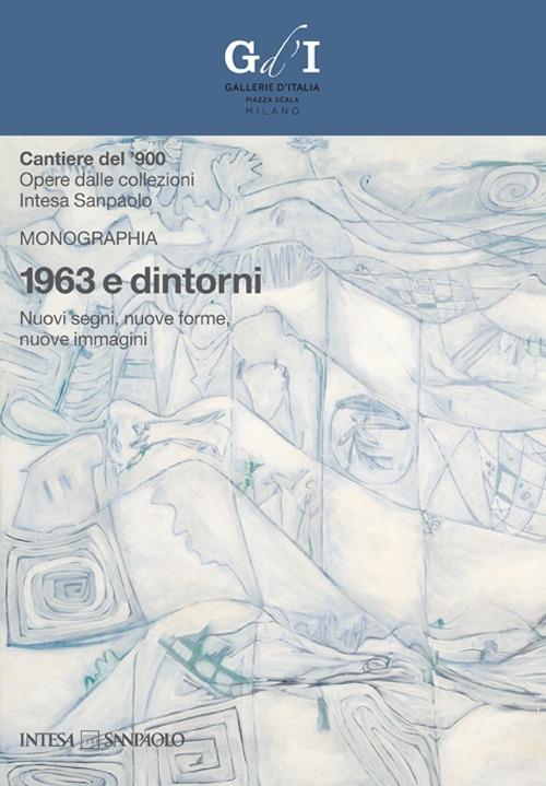 1963 e dintorni. Nuovi segni, nuove forme, nuove immagini - copertina