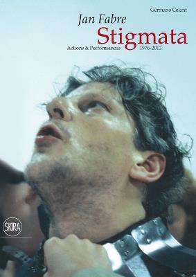 Jan Fabre. Stigmata. Action & Performances 1976-2013 - copertina