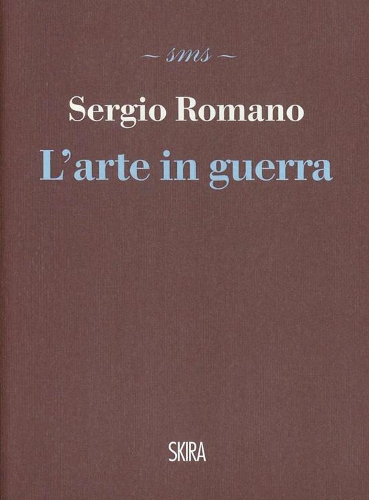 L'arte in guerra - Sergio Romano - copertina