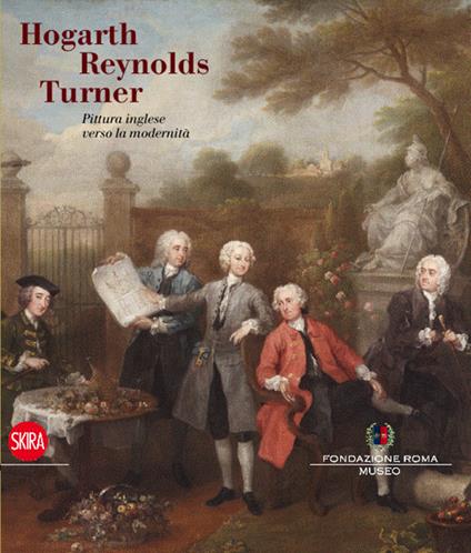 Hogarth, Reynolds, Turner. Pittura inglese verso la modernità. Ediz. illustrata - copertina