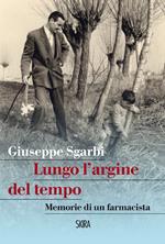 Lungo l'argine del tempo. Memorie di un farmacista