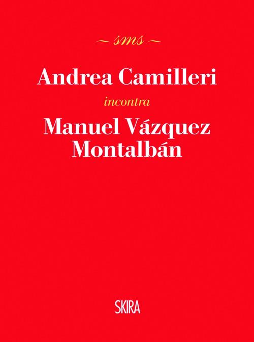 Andrea Camilleri incontra Manuel Vázquez Montalbán - Andrea Camilleri - copertina