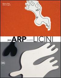 Jean Arp e Osvaldo Licini e il contesto internazionale. Ediz. italiana e inglese