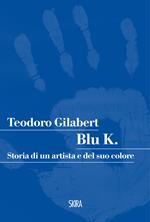 Blu K. Storia di un artista e del suo colore