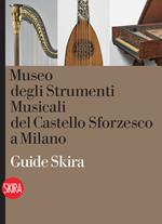 Museo degli Strumenti musicali del Castello sforzesco. Guida