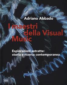 I maestri della Visual Music. La storia e la ricerca contemporanea