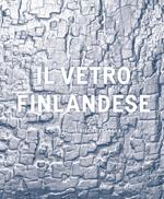 Il vetro finlandese nella collezione Bischofberger. Ediz. illustrata