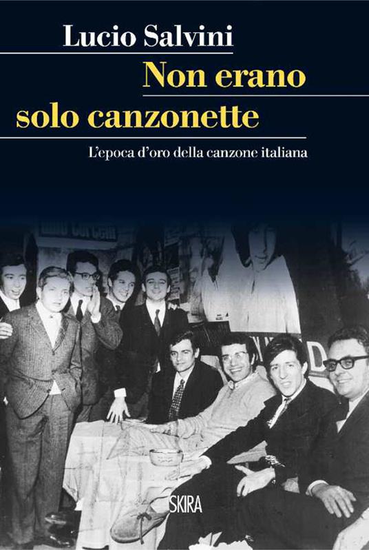 Non erano solo canzonette. L'epoca d'oro della canzone italiana - Lucio Salvini - ebook