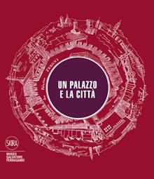 Dagli Spini a Ferragamo. Il palazzo e la città