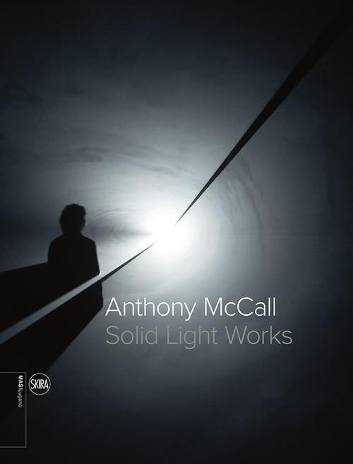 Anthony McCall. Solid light works. Ediz. italiana e inglese - copertina