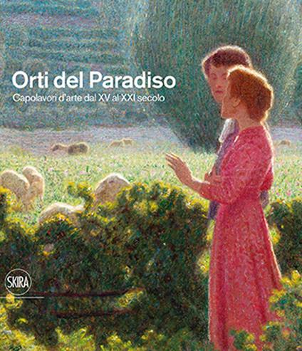Orti del paradiso. Capolavori d'arte dal XV al XXI secolo. Ediz. illustrata - copertina
