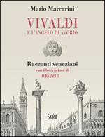 Vivaldi e l'angelo di avorio. Racconti veneziani