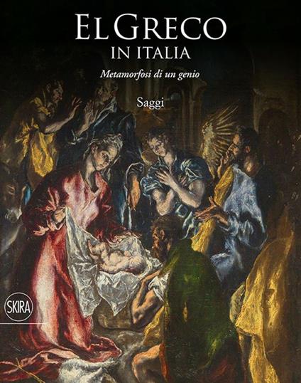 El Greco in Italia. Metamorfosi di un genio. Saggi. Ediz. illustrata - copertina
