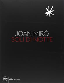 Joan Miró. Soli di notte