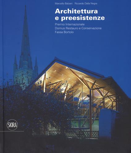 Architettura e preesistenze. Premio internazionale Domus restauro e conservazione, Fassa Bortolo. Ediz. italiana e inglese - copertina