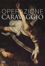 Operazione Caravaggio. Ediz. illustrata