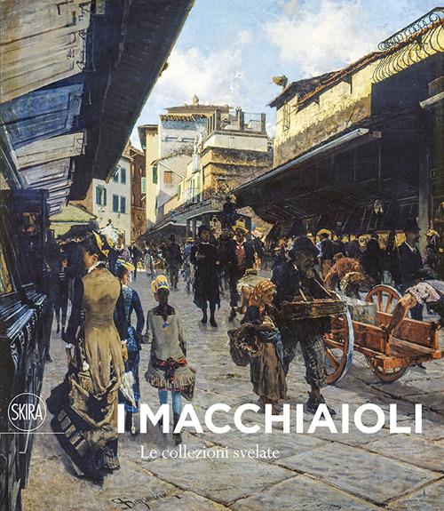 I Macchiaioli. Le collezioni svelate. Ediz. illustrata - copertina