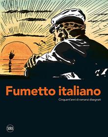 Il fumetto italiano. Cinquant'anni di romanzi disegnati