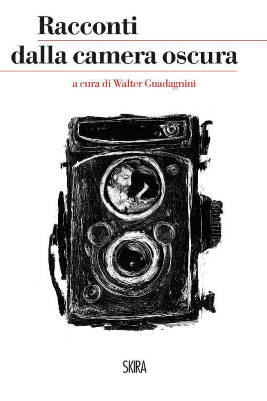 Racconti dalla camera oscura - Walter Guadagnini - ebook