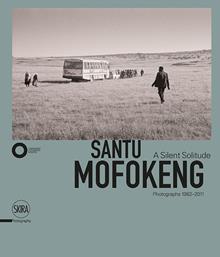 Santu Mofokeng. A Silent Solitude