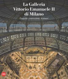 La galleria Vittorio Emanuele. Ediz. italiana e inglese