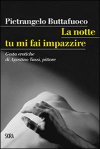 La  notte tu mi fai impazzire - Pietrangelo Buttafuoco - copertina