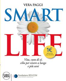 Smartlife. Vita, cura di sé, cibo per vivere a lungo