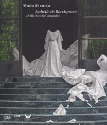 Moda di carta. Le creazioni di Isabelle de Borchgrave. Ediz. bilingue