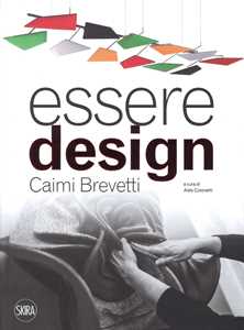 Libro Essere design. Caimi Brevetti. Ediz. a colori Aldo Colonetti