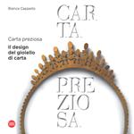 Carta preziosa. Il design del gioiello di carta. Ediz. italiana e inglese