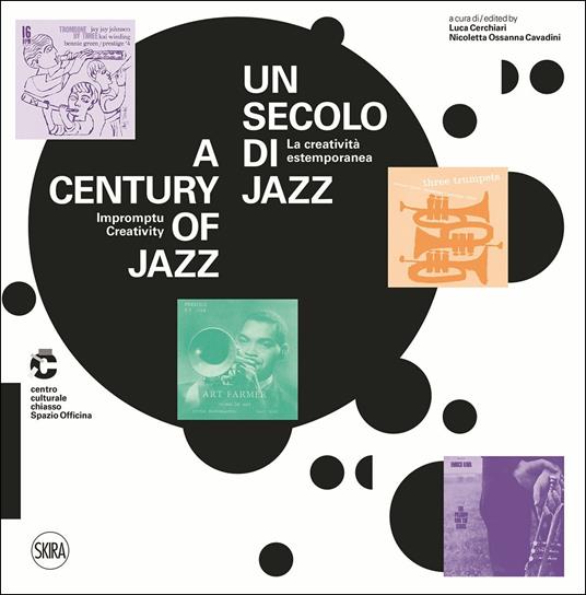 Un secolo di jazz. La creatività estemporanea-A century of jazz. Impromptu creativity. Ediz. a colori - copertina
