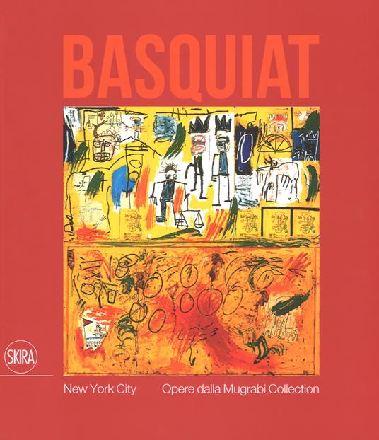 Jean-Michel Basquiat. New York City. Opere dalla Mugrabi Collection. Ediz. a colori - copertina