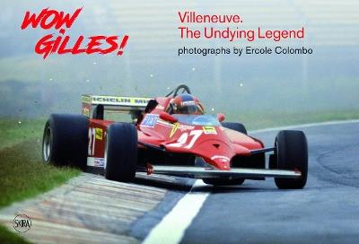 Wow Gilles!: Villeneuve. The Undying Legend - cover