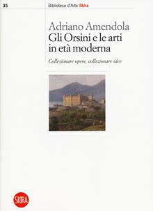Gli Orsini e le arti in età moderna
