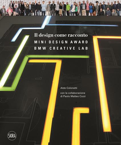 Il design come racconto. Bmw creative lab. Ediz. a colori - Aldo Colonetti,Paolo Matteo Cozzi - copertina