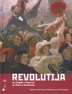 Revolutija. Da Chagall a Malevich, da Repin a Kandinsky. Capolavori dal Museo di Stato Russo, San Pietroburgo. Ediz. a colori