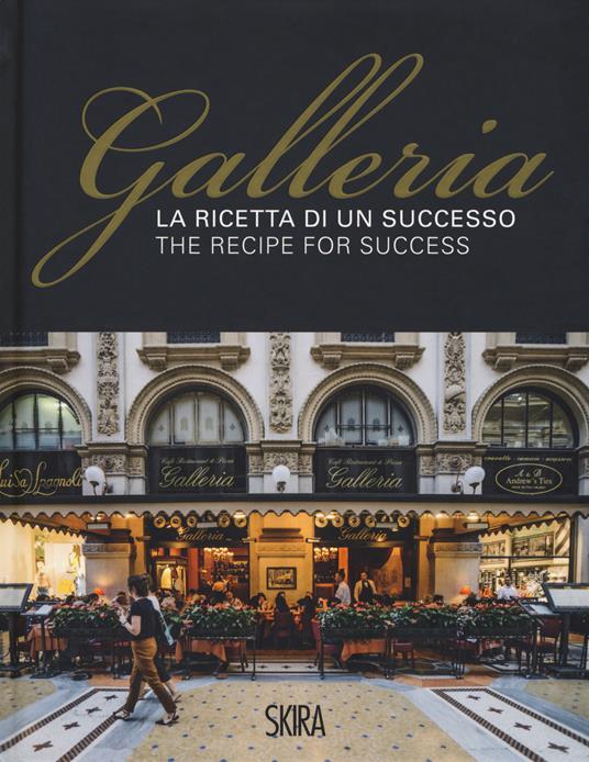La ricetta di un successo. Galleria-The recipe for success. Ediz. a colori - Maria Canella,Gabriella Passerini,Lorenzo Anfossi - copertina