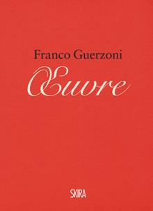 Franco Guerzoni. Oeuvre. Appunti per un manuale di pittura-Franco Guerzoni. Oeuvre. Notes for a painting manual. Ediz. a colori