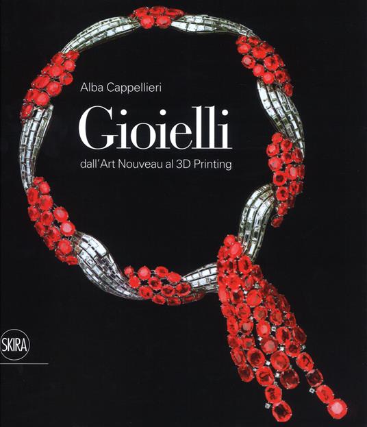 Gioielli. Dall'art nouveau al 3D printing. Ediz. a colori - Alba Cappellieri - copertina