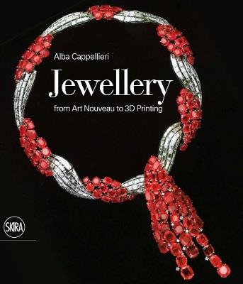 Jewellery: From Art Nouveau to 3D Printing - Alba Cappelieri - cover