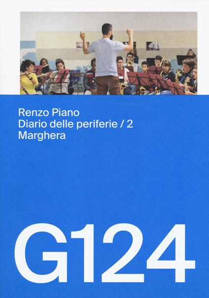Renzo Piano, G124. Diario delle periferie. Ediz. italiana e inglese. Vol. 2: Marghera - copertina