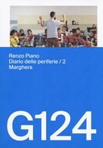 Renzo Piano, G124. Diario delle periferie. Ediz. italiana e inglese. Vol. 2: Marghera.