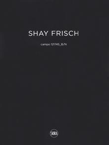 Shay Frisch campo 121745_B/N. Ediz. italiana e inglese