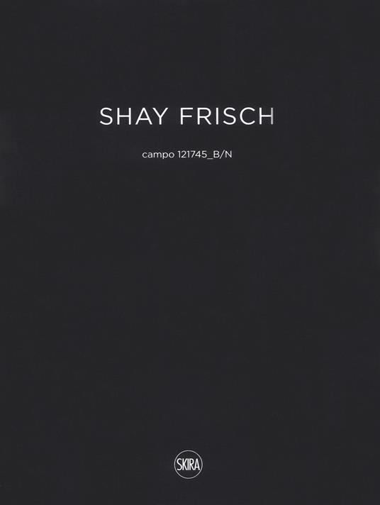 Shay Frisch campo 121745_B/N. Ediz. italiana e inglese - copertina