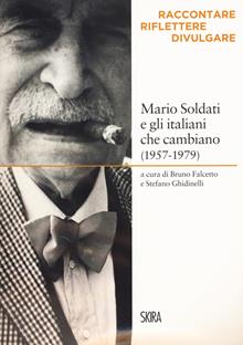 Mario Soldati e gli italiani che cambiano (1957-1979)