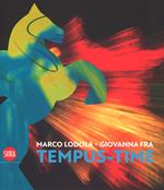 Marco Lodola, Giovanna Fra. Tempus-time. Ediz. italiana e inglese