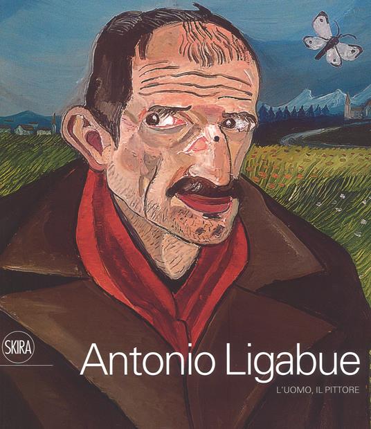 Antonio Ligabue. L'uomo, il pittore. Ediz. a colori - copertina