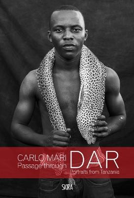 Passage through Dar. Portraits from Tanzania. Ediz. illustrata - Carlo Mari - copertina