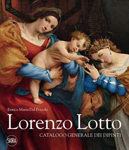 Libro Lorenzo Lotto. Catalogo generale dei dipinti. Ediz. illustrata Enrico Maria Dal Pozzolo