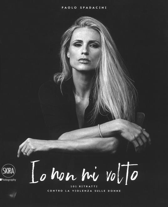 Io non mi volto. 101 ritratti contro la violenza sulle donne. Ediz. italiana e inglese - Paolo Spadacini - copertina